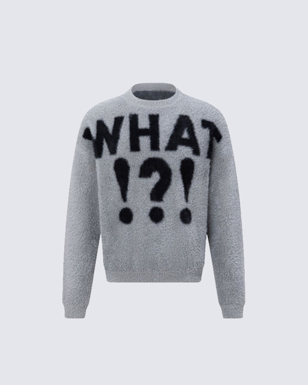 "WHAT!?" Fuzzy Crewneck Sweater