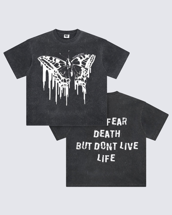 Your Fear Death But Don't Live Life Tee